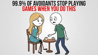 99.9% OF Avoidants Stop Playing Games When You Do This | Avoidant Psychology
