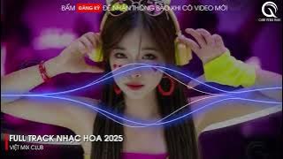 NHẠC TRUNG QUỐC REMIX 2025 - NHẠC HOA REMIX HOT TIKTOK - FULL SET NHẠC TRUNG REMIX HAY 2025