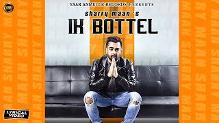 Sharry Maan - Ik Bottel Lyrical Video Yaar Anmulle Records Punjabi Song