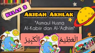 MENGENAL ASMAUL HUSNAH AL KABIIR DAN AL ADHIIM  Kelas 3 Akidah Akhlak ||  Video Pembelajaran