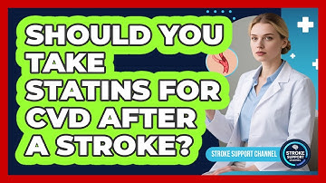 Should You Take Statins For CVD After A Stroke? - Stroke Support Channel
