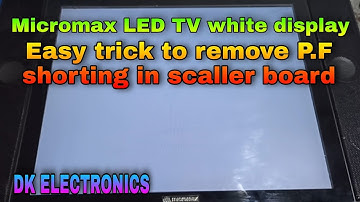 Micromax LED TV white display | Easy trick to remove P.F shorting in scaller board |  DK ELECTRONICS