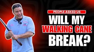 Will My Walking Cane Break During Every Day or Self Defense Use?