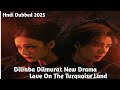 Dilraba Dilmurat New Cdrama (Love On The Turquoise Land ) Hndi Dubbed 2025😯 | 2Enemy Love Story