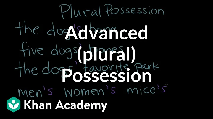 Advanced (plural) possession | The Apostrophe | Punctuation | Khan Academy