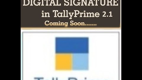 DIGITAL SIGNATURE IN SALES INVOICE WITH TALLY PRIME UPCOMING RELEASE VERSION 2.1