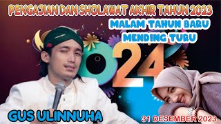 SPESIAL PENGAJIAN GUS ULINNUHA AKHIR TAHUN 2023  ' MALAM TAHUN BARU MENDING TURU '