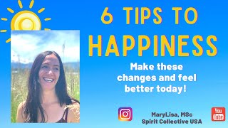 6 TIPS FOR HAPPINESS, How to be happier starting now