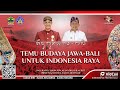 Live  temu budaya jawabali untuk indonesia raya