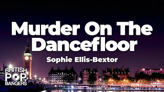 Sophie Ellis-Bextor - Murder On The Dancefloor (Lyrics)