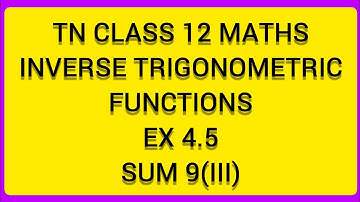 TN CLASS 12 MATHS INVERSE TRIGONOMETRIC FUNCTIONS EX 4.5 SUM 9(III)