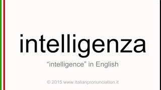 Correct Italian Pronunciation Of Intelligenza, Intelligence
