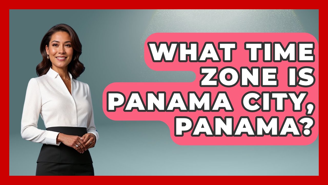 what-time-zone-is-panama-city-panama-central-america-uncovered