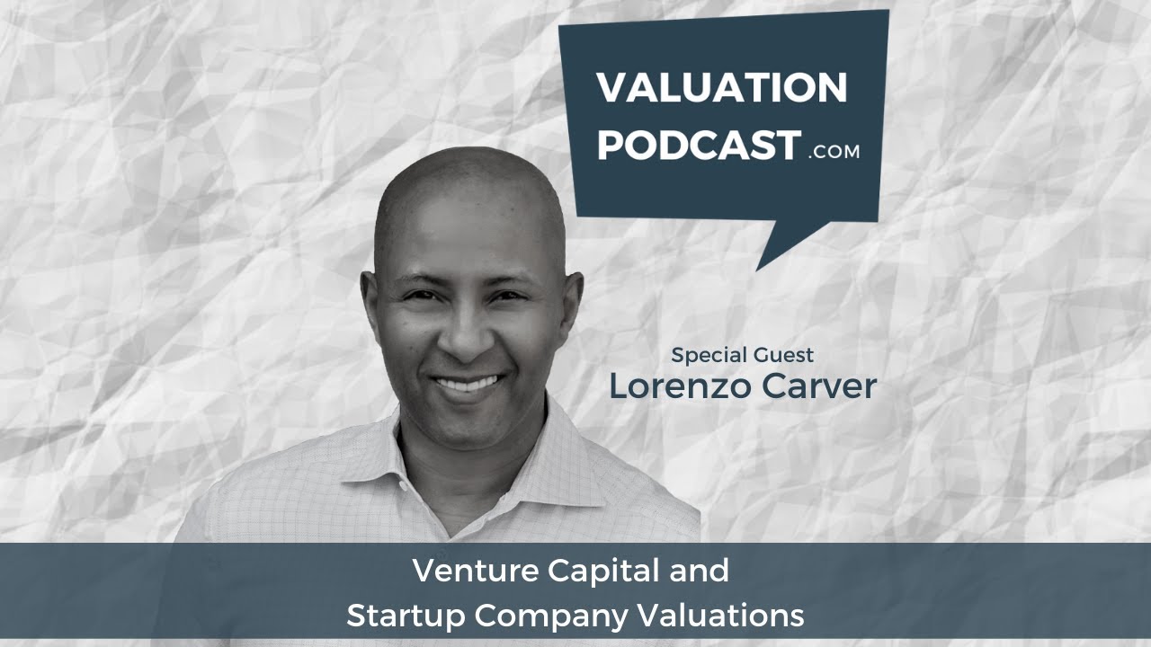 Valuation Podcast: Lorenzo Carver -  Experience as an Entrepreneur & Starting Businesses (St. Louis)