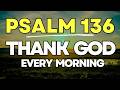 Let Gratitude Be Your Morning Song to God | Powerful Morning Prayer with Psalm 136