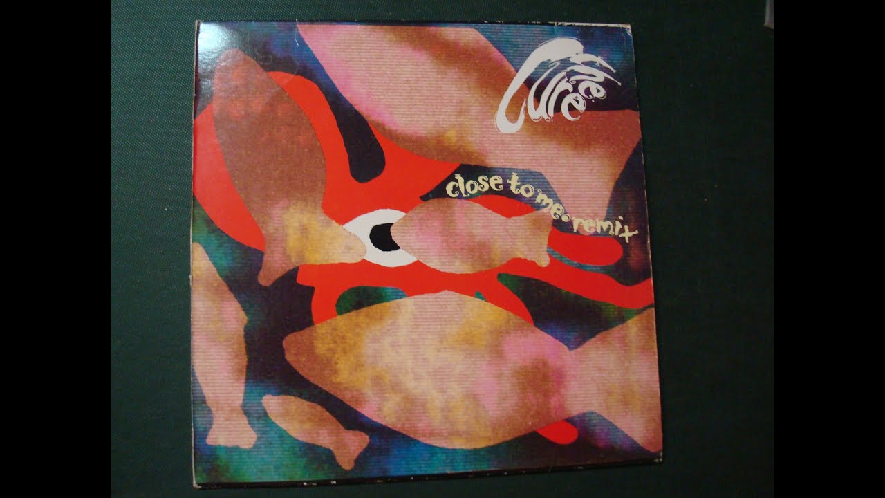 THE CURE CLOSE TO ME REMIX CLOSE TO ME CLOSER MIX 12 the-cure-close-to-me-remix-close-to-me-closer-mix-12