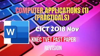 COMPUTER APPLICATIONS  | CICT 2018 NOV | WORD PROCESSING | KNEC PAST PAPER | REVISION