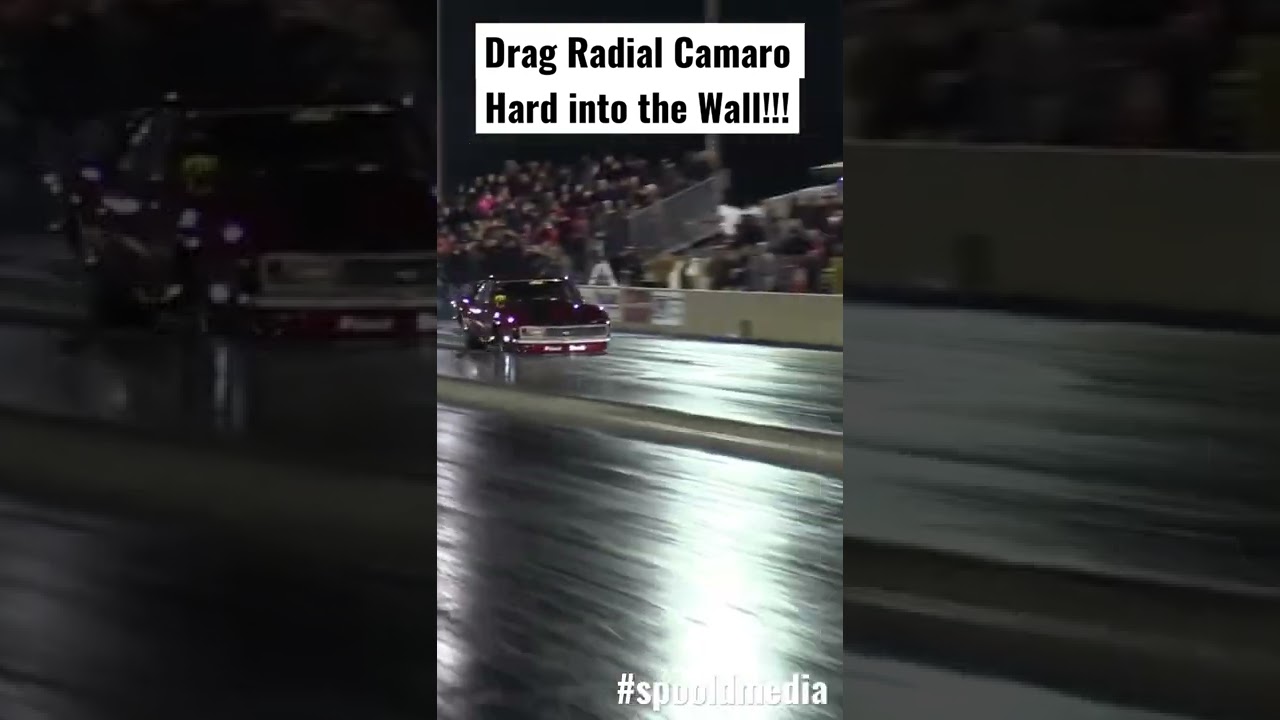 Drag Radial Camaro Spins into the Wall!!! 