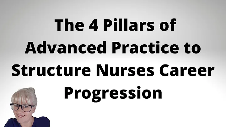 The 4 Pillars of Advanced Practice to Structure Nurses Career Progression