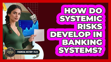How Do Systemic Risks Develop In Banking Systems?