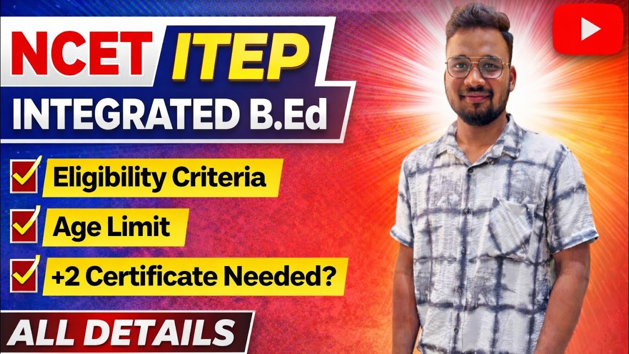 NCET ITEP Integrated BEd , Eligibility Criteria , Age Limit , Need of +2 Certificate or not 