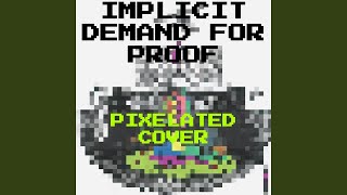 Implicit Demand For Proof Pixelated (Instrumental Version)