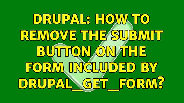 Drupal: How to remove the submit button on the form included by drupal_get_form?
