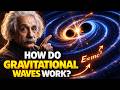 How Gravitational Waves Work – Explained Simply (Einstein, Spacetime, Black Holes, LIGO)