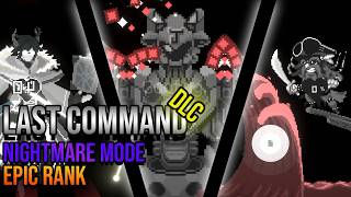 Last Command -  All DLC Bosses [Nightmare/Epic Rank]