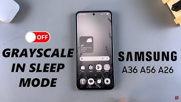 How To Disable Grayscale In Sleep Mode On Samsung Galaxy A26/A36/A56