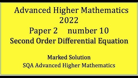 2022 SQA Advanced Higher Mathematics Paper 2 No.10 Second Order Differential Equation