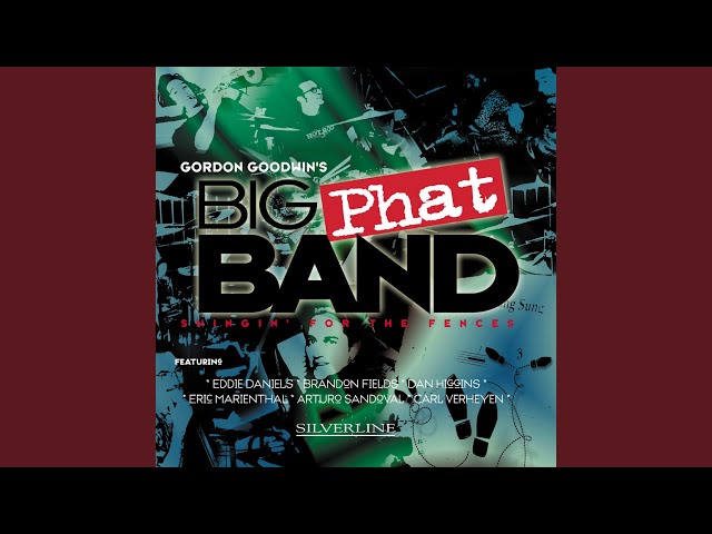 Gordon Goodwin's Big Phat Band - Sing Sang Sung