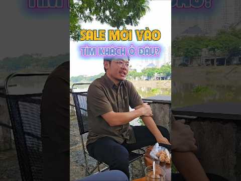 Sale mới tìm khách ở đâu? Sự thật ít ai nói thẳng
