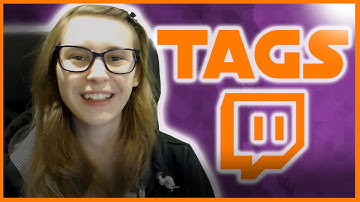 Twitch Tags; How To Use Them