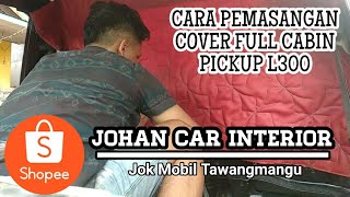 CARA PEMASANGAN COVER FULL CABIN L300 PICKUP . Interior Mobil Keren Kekinian dan Tentunya Nyaman ❗❗❗