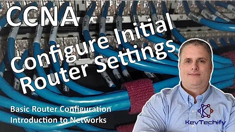 Configure Initial Router Settings - Basic Router Config - Intro to Net - CCNA - KevTechify | vid 48