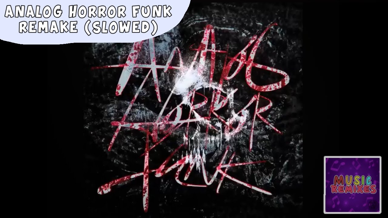 ANALOG HORROR FUNK REMAKE (SLOWED)