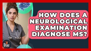 How Does A Neurological Examination Diagnose MS? - MS Support Network
