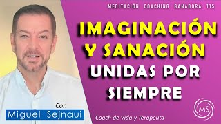 IMAGINACIÓN  Y SANACIÓN  UNIDAS POR SIEMPRE   MEDITACIÓN Coaching Sanadora  115