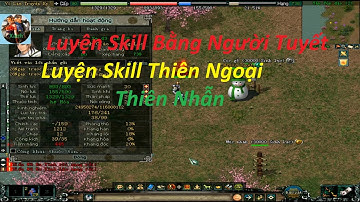 Võ Lâm 1 - Luyện Skill Thiên Nhẫn Thiên Ngoại - Luyện Bằng Người Tuyết -Luyện Siêu Mau -Rồng Đỏ Xanh