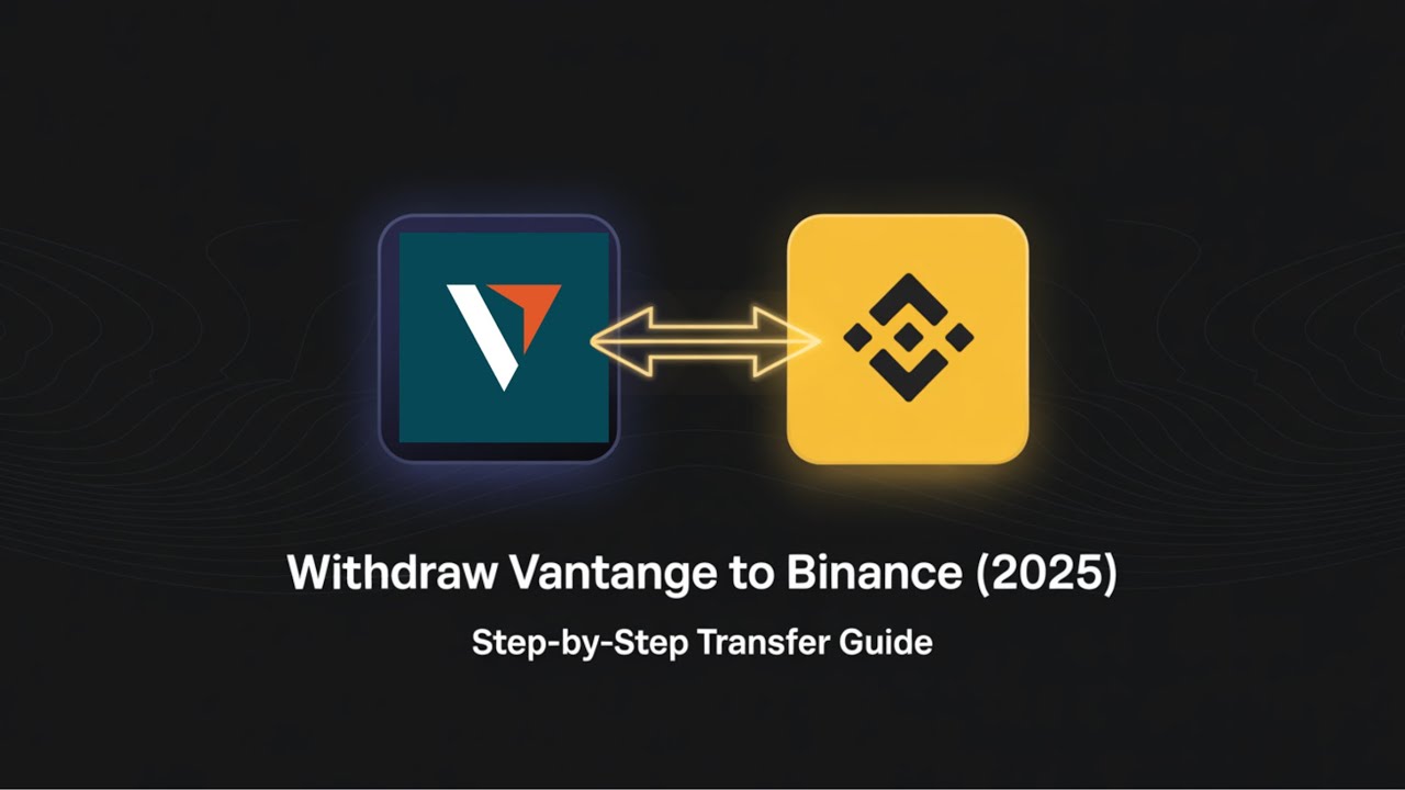 How to Withdraw from Vantage to Binance in 2025 | Step-by-Step Guide
