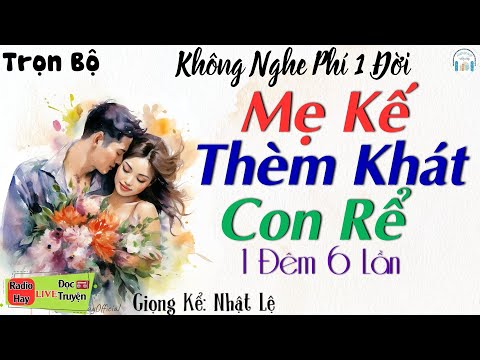 Vừa mới nghe 5 phút đã thấy hứng thú với Mẹ kế thèm khát con rể - Truyện Ngắn thầm kín hay nhất 2023