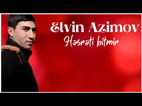 Elvin Azimov - Həsrət Bitmir