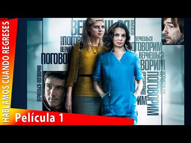 Hablamos cuando regreses. Episodio 1. Película Completa en Español HD