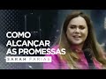 Sarah Farias - Como Alcançar as Promessas - Pregação