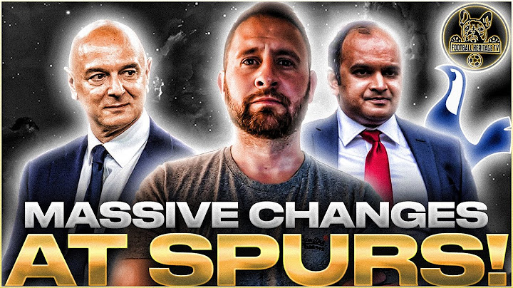 MASSIVE Changes At Spurs - From Top To Bottom! Exciting Times