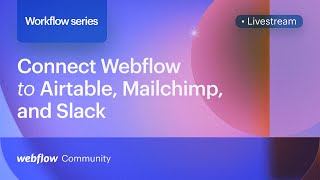 Connect Webflow to Airtable, Mailchimp, and Slack with Webflow Logic — Workflow series