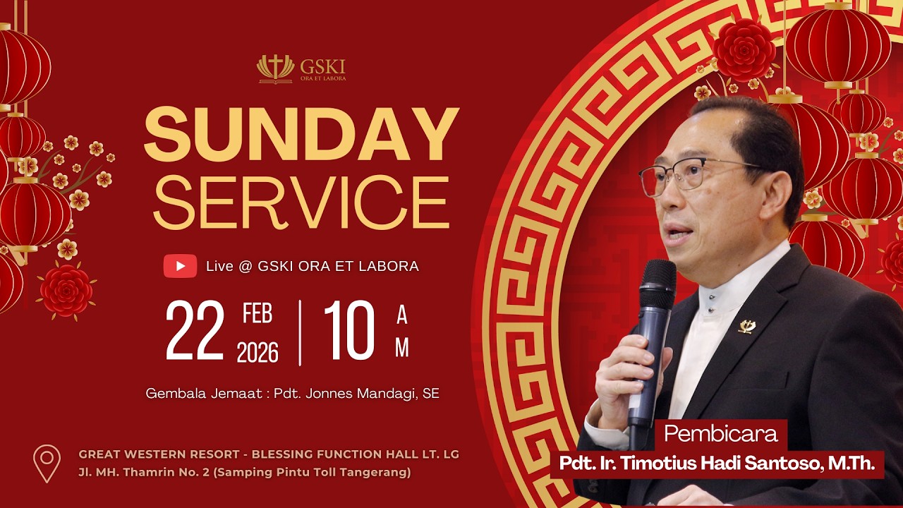 IBADAH RAYA GSKI ORA ET LABORA | 22 FEBRUARI 2026 | 10.00 WIB | Pdt. Ir. Timotius Hadi Santoso, M.Th