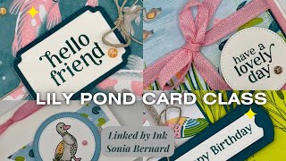 Lily Pond Lane Card Class - Stampin' Up!