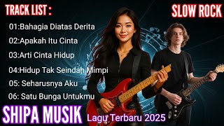 SHIPA MUSIK - Lagu Slow Rock Terbaru 2025 | Full Album Bikin Baper